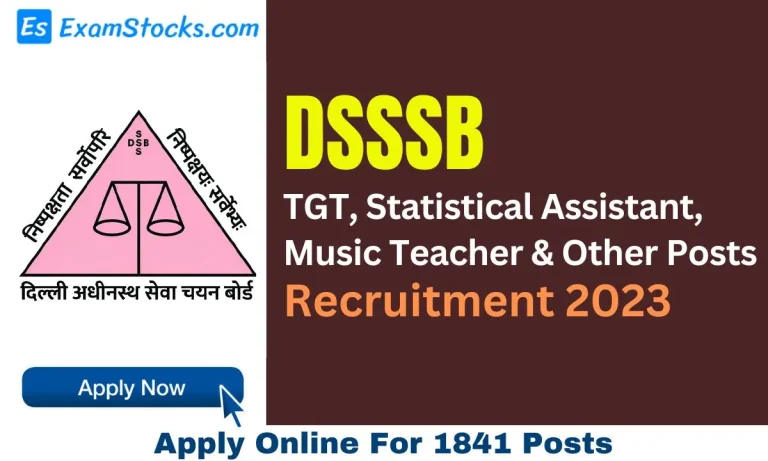 DSSSB Recruitment 2023 For 1841 TGT, Statistical Assistant, Music Teacher & Other Posts