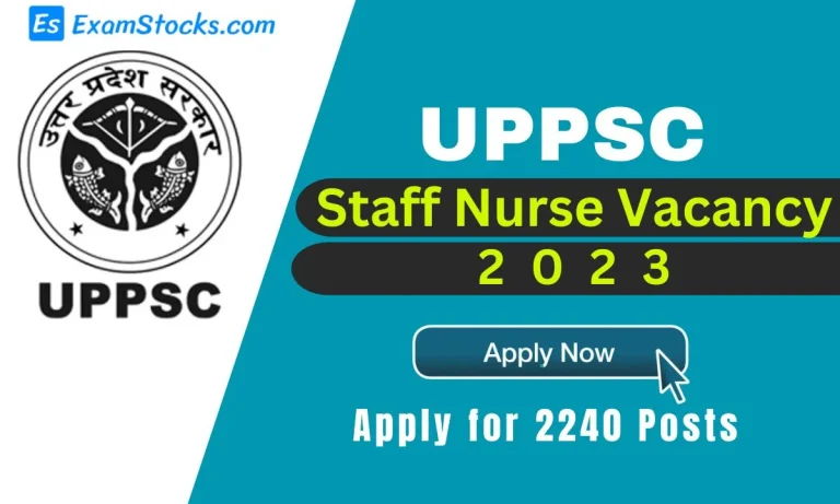 UPPSC Staff Nurse Vacancy 2023 Out, Apply for 2240 Posts, application form, eligibility, selection process