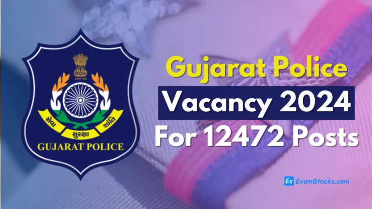 Gujarat Police Vacancy 2024 Out For 12472 SI and Constable Posts
